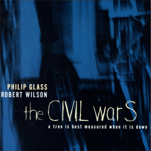 Philip Glass : The civil Wars