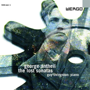 Antheil : The lost Sonatas